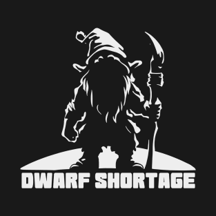 Dwarf Shortage T-Shirt