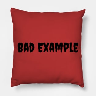 Bad Example Pillow