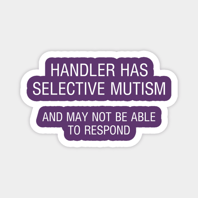 Selective Mutism - May Not Respond Magnet by FlirtyTheMiniServiceHorse