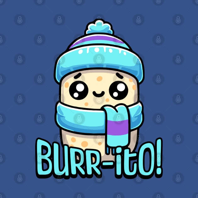 Burrito! Cute Shivering Burrito Pun by Cute And Punny