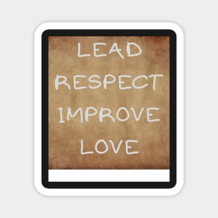 LEAD RESPECT IMPROVE LOVE Magnet