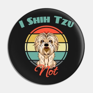 I Shih Tzu not Dog Puppy Lover Cute Pin