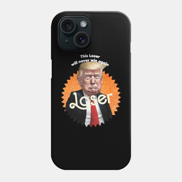 This Loser will never win again Phone Case by TeeLabs