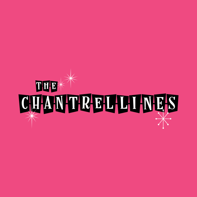 The Chantrellines! by Vandalay Industries