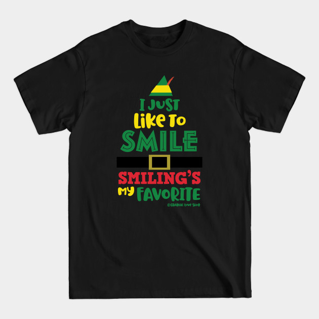 I Just Like to Smile, Buddy the Elf © GraphicLoveShop - Buddy The Elf Movie Quote - T-Shirt