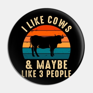 I Like Cows And Maybe Three People Pin