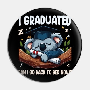 I Graduated Can I Go Back To Bed Now Graduation Sleepy Koala Pin