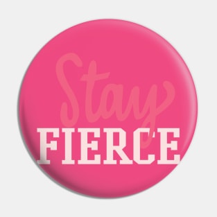 STAY FIERCE Pin