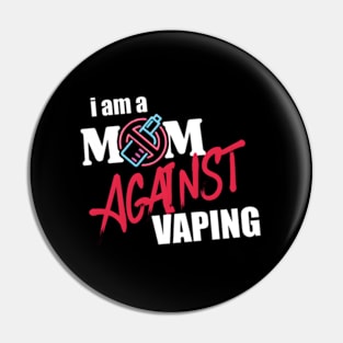 I Am A Mom Against Vag Non-Smoker -Vape Supporter Pin