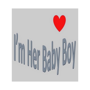 I'm Her Baby Boy 2 T-Shirt