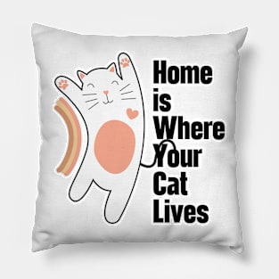 Home Is Where Your Cat Lives Pillow