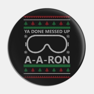 Ya done Messed Up A A Ron Ugly Christmas Model Pin