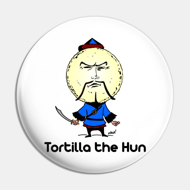 Tortilla the Hun Pin by DavesTees