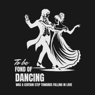 Love Romance Jane Austen Quotes about Dancing T-Shirt