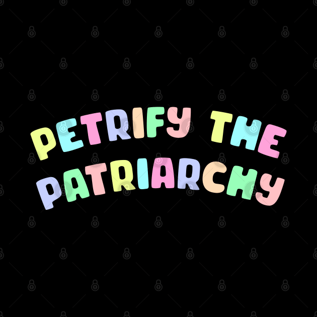 Petrify The Patriarchy by Football from the Left