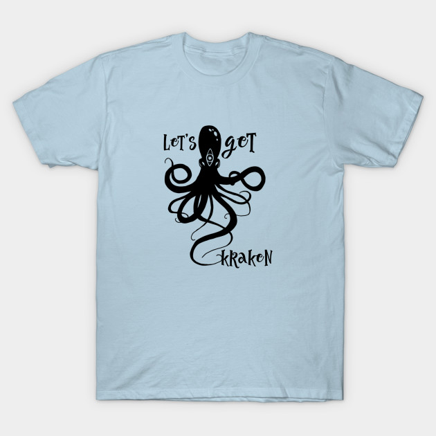 Disover Let's Get Kraken! - Kraken - T-Shirt