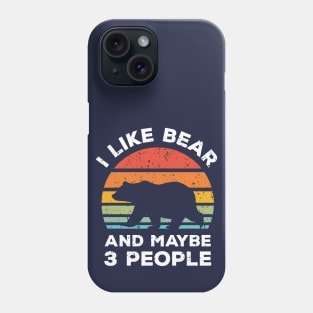 I Like Bear and Maybe 3 People, Retro Vintage Sunset with Style Old Grainy Grunge Texture Phone Case