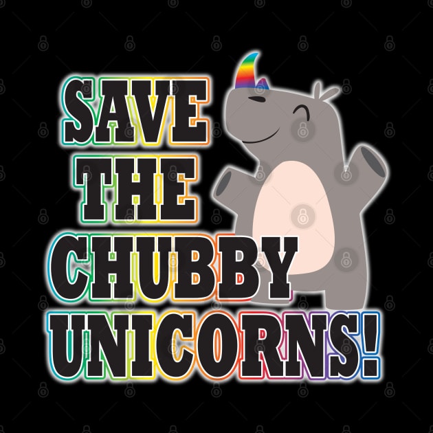 Save the Chubby Unicorns by WhatProductionsBobcaygeon