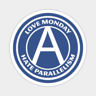 LOVE MONDAY, HATE PARALLELISM Magnet