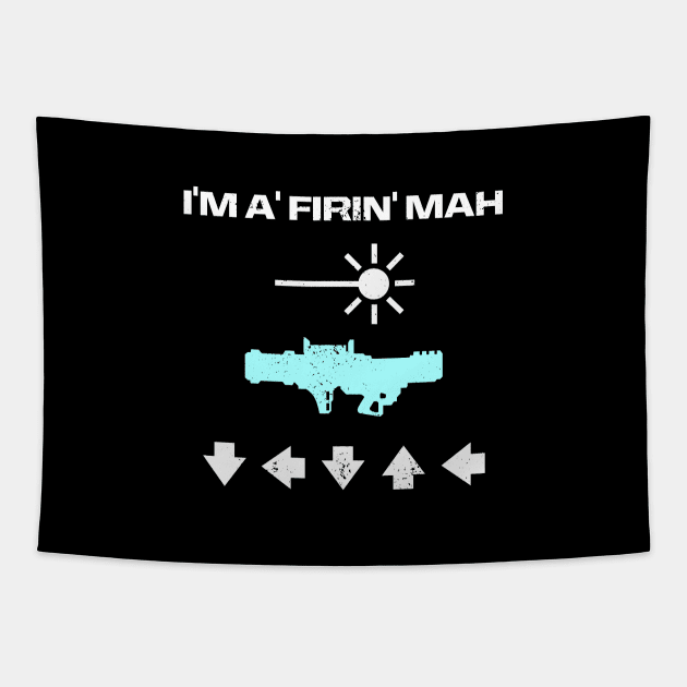 I'M A FIRIN' MAH LASER CANNON Tapestry by CCDesign