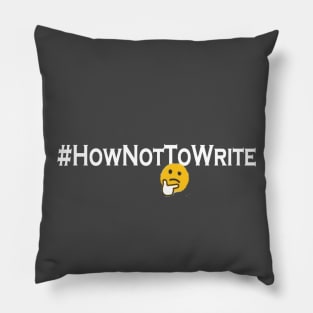 #HowNotToWrite Tee Plain Pillow