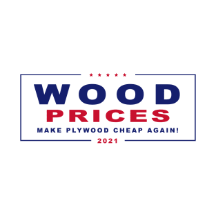 Make Plywood Cheap Again Election Sign Parody Design T-Shirt