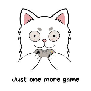 Just One More Game T-Shirt