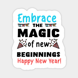 Embrace the magic of new beginnings. Happy New Year! Magnet