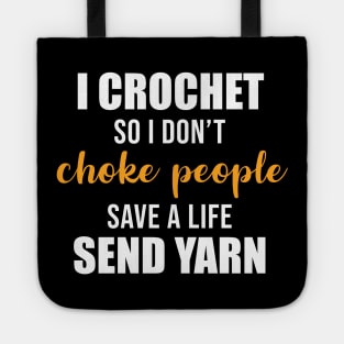 I Crochet So I Don't Choke People Tote