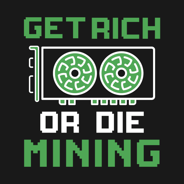 Get Rich Or Die Mining Cryptocurrency Gift Bitcoin Shirt by Mesyo