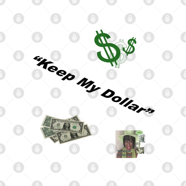 Keep My Dollar 1 by Old Skool Queene 4 U