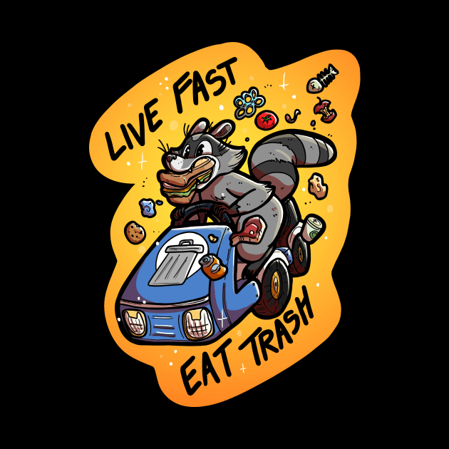 Live Fast Eat Trash by OKdandy