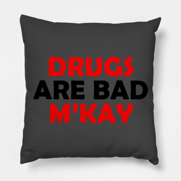 Drugs are bad Pillow by weallshineon1234