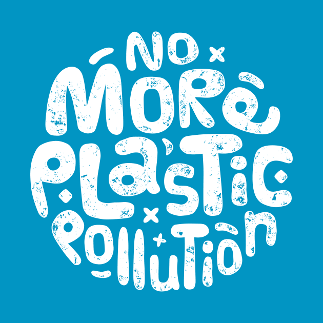 No More Plastic Pollution by bangtees