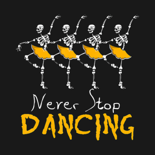 Never Stop Dancing Skeleton Girl Women Halloween T-Shirt