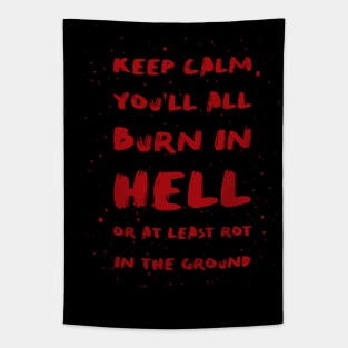 Keep calm you'll all burn in hell Tapestry