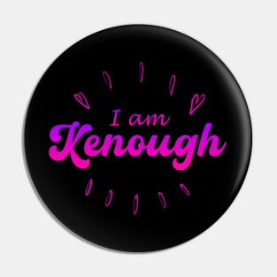 I Am Kenough Pin