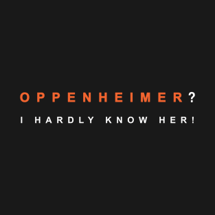 Oppenheimer Dad Joke T-Shirt