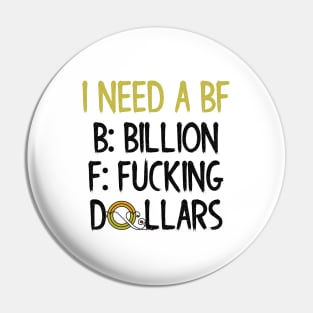 I Need a Billion F*** Dollars Pin