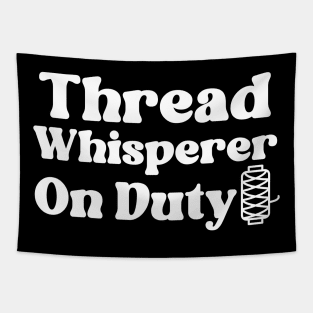 Thread Whisperer On Duty Tapestry