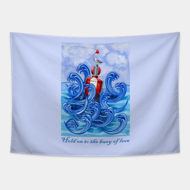 Hold on to the Buoy of Love Tapestry by Colette