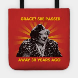 Grace? She Passed Away 30 Years Ago Tote
