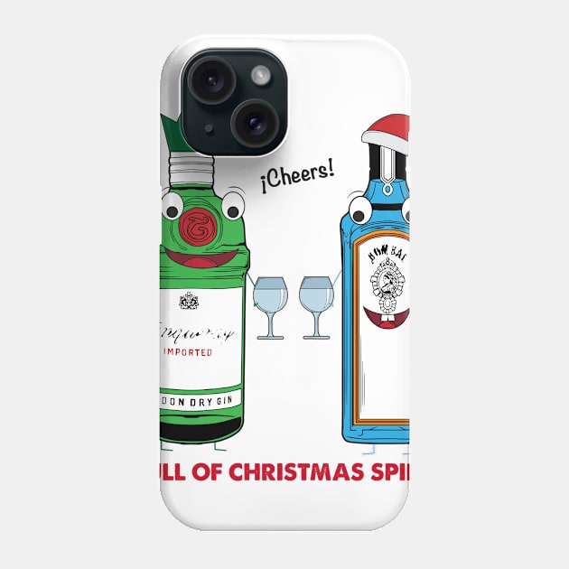 Gin Full of Christmas Spirit - funny drinking bottle cheers! Phone Case by tshirtbuy