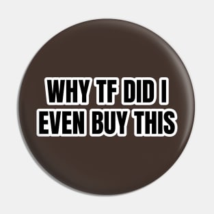 Regretful Purchase Typography Pin