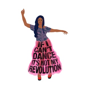 If I can't dance it's not my revolution T-Shirt