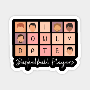 I Only Date Basketball Players Magnet