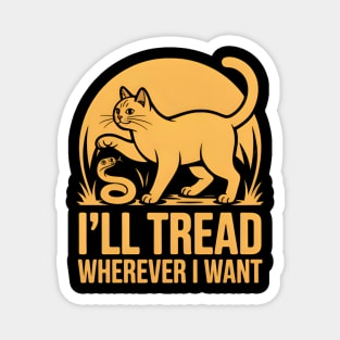 Cat Lover I'll Tread Wherever Want Funny Cat Snake Magnet