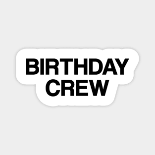 Birthday Crew Magnet