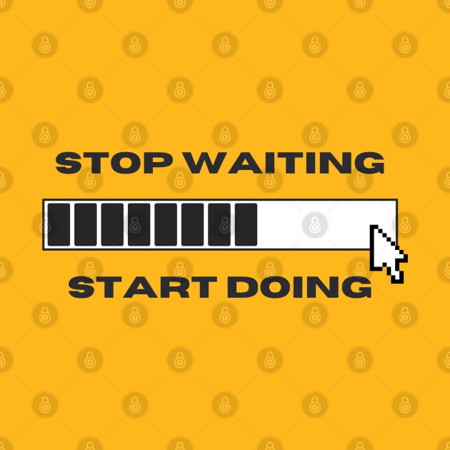 Start Doing, Stop Waiting by Balix Store