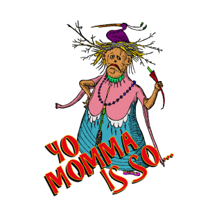 Yo Momma Is So... T-Shirt